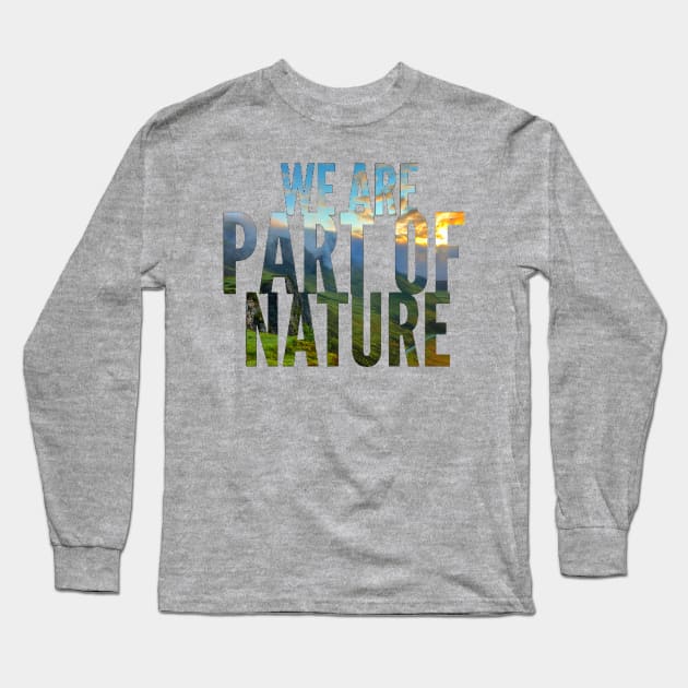 We are - part of - NATURE Long Sleeve T-Shirt by GribouilleTherapie